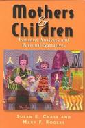 Mothers and Children Feminist Analyses and Personal Narratives cover