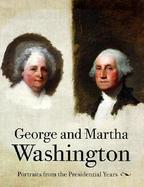 George and Martha Washington Portraits from the Presidential Years cover