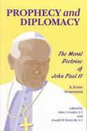 Prophecy and Diplomacy The Moral Doctrine of John Paul II  A Jesuit Symposium cover