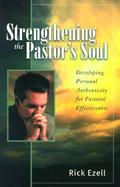 Strengthening the Pastor's Soul Developing Personal Authenticity for Pastoral Effectiveness cover