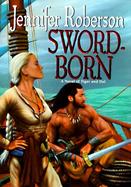 Sword-Born: A Novel of Tiger and Del cover