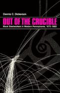 Out of the Crucible Black Steelworkers in Western Pennsylvania, 1875-1980 cover