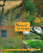 Natural by Design: Beauty and Balance in Southwest Gardens cover