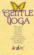 Gentle Yoga Gentle Yoga a Guide to Low-Impact Exercise cover