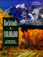 Backroads of Colorado/Your Guide to Colorado's 50 Most Scenic Backroad Tours. cover