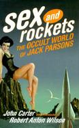 Sex and Rockets: The Occult World of Jack Parsons cover