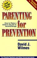 Parenting for Prevention How to Raise a Child to Say No to Alcohol and Other Drugs  For Parents, Teachers, and Other Concerned Adults cover