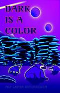 Dark Is a Color cover