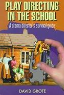 Play Directing in the School A Drama Director's Survival Guide cover