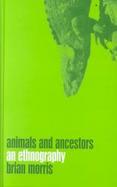 Animals and Ancestors An Ethnography cover