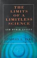 The Limits of a Limitless Science and Other Essays And Other Essays cover