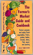 Farmer's Market Guide and Cookbook: Spot, Select, and Sample 314 of the Freshest Ingredients... cover