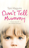 Don't Tell Mummy : True Story of the Ultimate Betrayal cover
