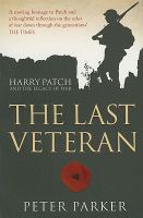 The Last Veteran : Harry Patch and the Legacy of War cover