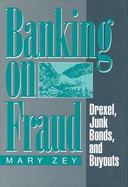 Banking on Fraud Drexel, Junk Bonds, and Buyouts cover