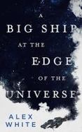 A Big Ship at the Edge of the Universe cover