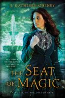 The Seat of Magic : A Novel of the Golden City cover