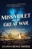 Miss Violet and the Great War : A Strangely Beautiful Novel cover