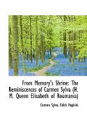 From Memory's Shrine : The Reminiscences of Carmen Sylva (H. M. Queen Elisabeth of Roumania) cover