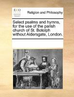 Select Psalms and Hymns, for the Use of the Parish Church of St Botolph Without Aldersgate, London cover