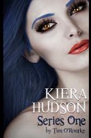 Kiera Hudson Series One : All Six Novels in One Limited Edition Volume cover