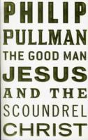 The Good Man Jesus and the Scoundrel Christ cover