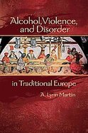 Alcohol, Violence, and Disorder in Traditional Europe cover