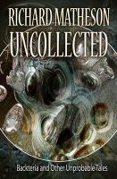 Matheson Uncollected : Backteria and Other Improbable Tales cover