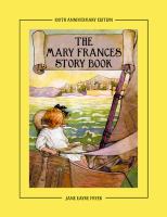 The Mary Frances Story Book 100th Anniversary Edition : A Collection of Read Aloud Stories for Children including Fairy Tales, Folk Tales and Selected cover