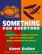 Something for Everyone: 150 Delicious, Healthy Recipes That Vegetarians and Nonvegetarians Can Share cover
