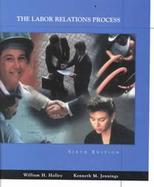 THE LABOR RELATIONS PROCESS 6E (B&W) cover