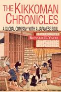 The Kikkoman Chronicles A Global Company With a Japanese Soul cover