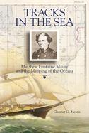 Tracks in the Sea Matthew Fontaine Maury and the Mapping of the Oceans cover