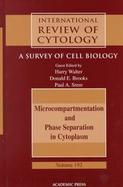 International Review of Cytology Micrompartmentation and Phase Separation in Cytoplasm (volume192) cover