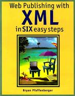 Web Publishing with XML in Six Easy Steps cover