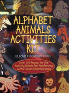 Alphabet Animals Activities Kit Over 150 Ready-To-Use Activity Sheets for Reinforcing Letter-Sound Relationships cover