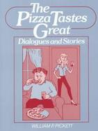 The Pizza Tastes Great: Dialogues & Stories cover