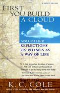 First You Build a Cloud And Other Reflections on Physics As a Way of Life cover