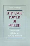 Strange Power of Speech Wordsworth, Coleridge, and Literary Possession cover