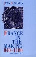 France in the Making, 843-1180 cover