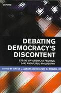Debating Democracy's Discontent Essays on American Politics, Law, and Public Philosophy cover