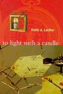 To Light Such a Candle: Chapters in History of Science & Technology cover