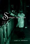 Swingin' the Dream Big Band Jazz and the Rebirth of American Culture cover