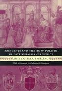 Convents and the Body Politic in Renaissance Venice cover