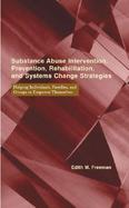 Substance Abuse Intervention, Prevention, Rehabilitation, and Systems Change Strategies Helping Individuals, Families, and Groups to Empower Themselve cover