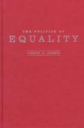 The Politics of Equality Hubert H. Humphrey and the African American Freedom Struggle cover