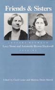 Friends and Sisters Letters Between Lucy Stone and Antoinette Brown Blackwell, 1846-93 cover