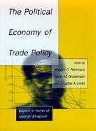 The Political Economy of Trade Policy Papers in Honor of Jagdish Bhagwati cover