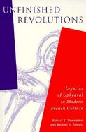 Unfinished Revolutions Legacies of Upheaval in Modern French Culture cover