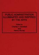 Public Administration Illuminated and Inspired by the Arts cover
